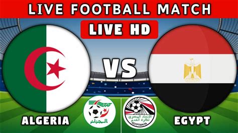 egypt fc vs algeria live